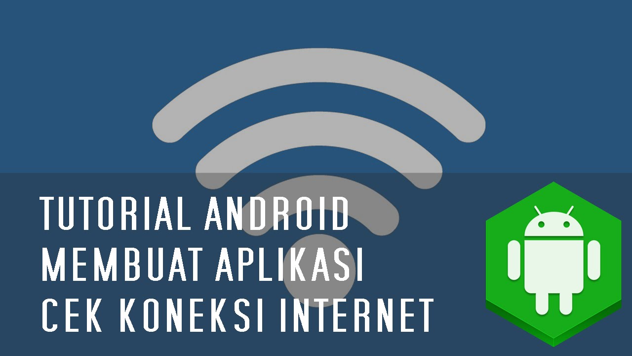 Tutorial Cara Membuat Aplikasi Android untuk Cek Koneksi Internet